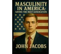 Masculinity in America: Saving our Next Generation
