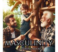 MASCULINITY. Series of Therapeutic Coloring Books for Adults and Teenagers for Creativity and Mindfulness.: Illustrations Showing Healthy Male ... from Famous People. (MALE COLORING BOOKS.)