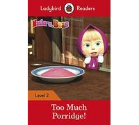 Masha And The Bear. Too Much Porridge! (Ladybird Readers) - 9780241401873