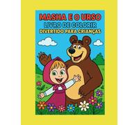 Masha e o Urso - Livro de Colorir Divertido para Crianças