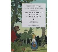 Masha e Orso e altre fiabe russe. Ediz. illustrata (BUR Classici BUR Deluxe)