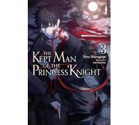 Mashima, Saki - The Kept Man of the Princess Knight, Vol. 3: Volume 3 (KEPT MAN OF PRINCESS KNIGHT LIGHT NOVEL SC)