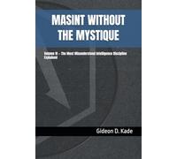 MASINT WITHOUT THE MYSTIQUE: Volume VI - The Most Misunderstood Intelligence Discipline Explained (Intelligence in Contact: Modern Intelligence Tradecraft)