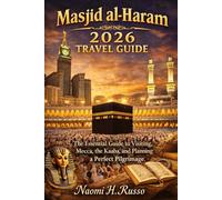 Masjid al-Haram 2026 Travel Guide: The Essential Guide to Visiting Mecca, the Kaaba, and Planning a Perfect Pilgrimage