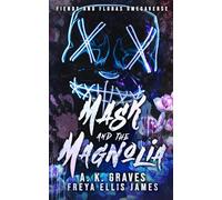 Mask and the Magnolia: A Dark Omegaverse (Fiends and Floras Omegaverse)