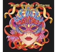 Mask Mandala Patterns - Coloring Book: A calming journey through intricate mask mandalas for creativity and relaxation. Each page features beautifully ... Patterns and Masquerade Coloring Books)