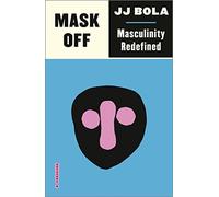 Mask Off: Masculinity Redefined (Outspoken by Pluto)