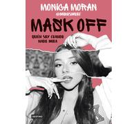 Mask off. Quién soy cuando nadie mira | Mónica Morán