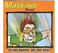 Maskavo Roots - Se Nao Guenta Porque Veio (US Import)