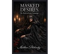 Masked Desires: The Thrill of Erotic Costuming