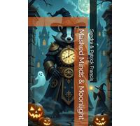 Masked Minds & Moonlight: autistic fiction, spooky, neurodivergent heroes, inclusive young adult short stories, magical realism, haunted Halloween ... pumpkin, witch, all hallows eve, ghosts, bats