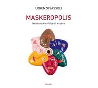 Maskeropolis. Nessuno è chi dice di essere