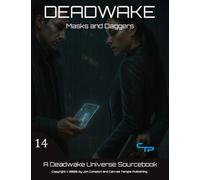 Masks and Daggers: A Deadwake Universe Source-Book (Deadwake Gaming Universe)