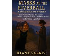 Masks at the Riverball: Cozy German Village Whodunnit with a Masquerade Ball, a Stubborn Sleuth and a Crime-Scene Cat (The Katzenfeld Cat Mysteries)