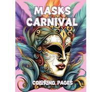 Masks Carnival Coloring Pages: Discover the Art of Relaxation and Creativity Through Painting Unique Carnival Masks. Coloring Book for Adults and Teens