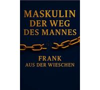 Maskulin: Der Weg des Mannes