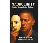 Maskulinity: Healing the Man Behind the Mask