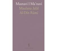 Masnavi I Ma'navi: The Spiritual Couplets of Maulána Jalálu-'D-Dín Muhammad I Rúmí; Translated and Abridged