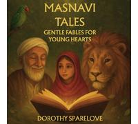 Masnavi Tales: Gentle Fables for Young Hearts