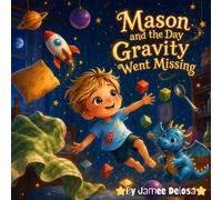 Mason and the Day Gravity Went Missing (The Mason Science Adventures)
