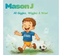 Mason J - All Giggles, Wiggles & Wow!