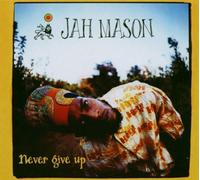 Mason, Jah - Never Give Up !