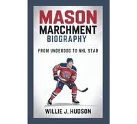 MASON MARCHMENT BIOGRAPHY: From Underdog to NHL Star
