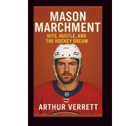 MASON MARCHMENT BIOGRAPHY: Hits, Hustle, and the Hockey Dream