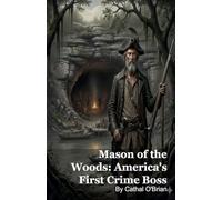 Mason of the Woods: America's First Crime Boss