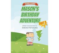 Mason’s Birthday Adventure: Part 2: A Fun Minecraft-Inspired Kids Comic About Adventure, Dragons, and Surprises