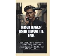 MASON THAMES-RISING THROUGH THE DARK: From Child Actor to Hollywood’s Next Leading Man-The Breakout Journey Behind the Star of The Black Phone
