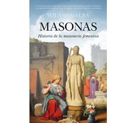 Masonas. Historia de la masonería femenina