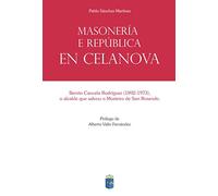 Masonería e república en Celanova: Benito Cancela Rodríguez (1892-1973), o alcalde que salvou o Mosteiro de San Rosendo