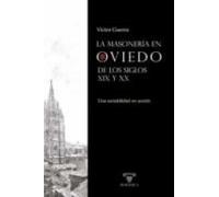 Masoneria En Oviedo De Los Siglos Xix Y Xx Una Sociabilidad En Accion