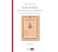 Masonería. Historia De Una Represión