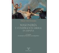 Masonería y conspiración liberal en España: A Coruña, un ejemplo primordial y paradigmático: 2 (AUTORES CONTEMPORÁNEOS)