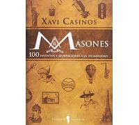 Masones: 100 inventos y aportaciones a la humanidad (Fuera de colección)