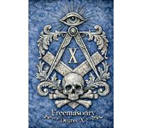 MASONIC DEGREE X THE SECRET DEGREES OF FREEMASONRY: Degree 10 Guardians of the Inner Law and the Architecture of Power (The Hidden Orders: 33 Degrees of Light Secret Society Collection)