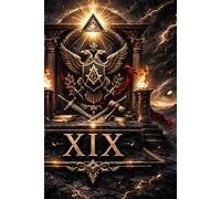 Masonic Degree XIX - The Grand Pontiff: The Initiate is now ready (The Hidden Orders: 33 Degrees of Light Secret Society Collection)