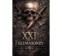 Masonic Degree XXI - Noachite, or Prussian Knight: Universal Law, Moral Sovereignty, and the Architecture of Accountability in Power (The Hidden Orders: 33 Degrees of Light Secret Society Collection)