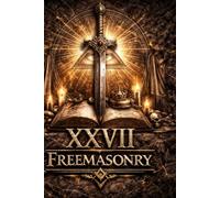 Masonic Degree XXVII: Knight Commander of the Temple (The Hidden Orders: 33 Degrees of Light Secret Society Collection)