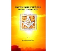 MASONIC INSTRUCTION FOR THE FELLOW DEGREE