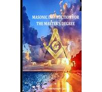MASONIC INSTRUCTION FOR THE MASTER'S DEGREE