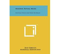 Masonic Ritual Music: For Male Voices And Piano Or Organ