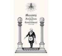 Masonry in the Formation of Our Government, 1761-1799