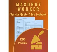 Masonry Service Quote & Job Logbook: A dual-purpose logbook to track masonry quotes and record completed brick, stone, and concrete jobs for masons and construction crews.