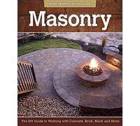 Masonry: The DIY Guide to Working with Concrete, Brick, Block, and Stone