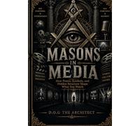 Masons in Media: How Power, Symbols, and Hidden Structure Shape What You Watch (Masons IN, ON, and everywhere else)