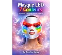 Masque LED 7 couleurs: Le guide complet beauté à domicile