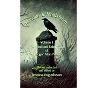 Masque & Maelström Volume 1: The Reluctant Exhumation of Edgar Allan Poe